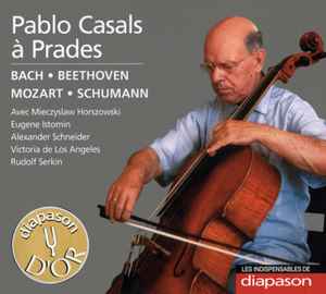 Cd Pablo Casals, Bach, Beethoven, Mozart, Schumann, Mieczyslaw Horszowski, Eugene Istomin, Alexander Schneider, Victoria De Los Angeles, Rudolf Serkin – Pablo Casals à Prades