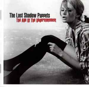 Cd The Last Shadow Puppets – The Age Of The Understatement