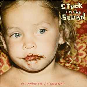 Cd Stuck In The Sound – Nevermind The Living Dead