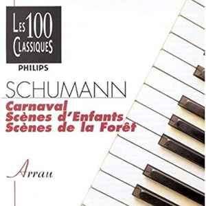 Cd Robert Schumann, Claudio Arrau – Carnaval – Scènes D'Enfants – Scènes De La Forêt