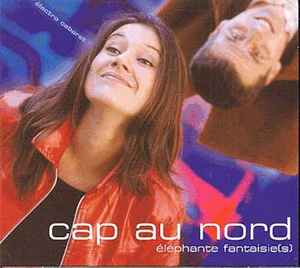 Cd Cap Au Nord ‎– Eléphante Fantaisie(s)