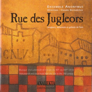 Cd Ensemble Anonymus Directed Claude Bernatchez – Rue Des Jugleors - Jongleurs, Ménestrels Et Goliards De Paris