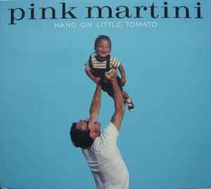 Cd Pink Martini – Hang On Little Tomato