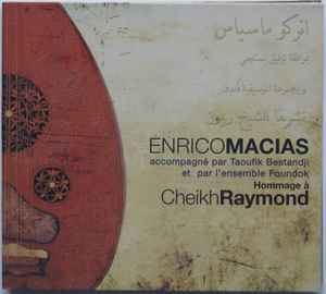 Cd Enrico Macias , Accompagné Par Taoufik Bestandji , Et Par L'Ensemble Foundok – Hommage À Cheikh Raymond